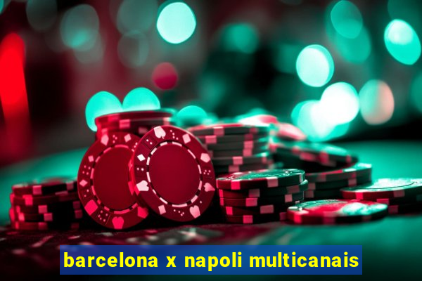 barcelona x napoli multicanais
